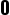 0