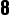 8